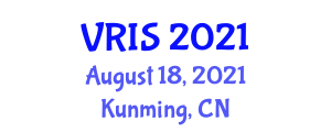 International Conference on Virtual Reality and Intelligent System (VRIS) August 18, 2021 - Kunming, China