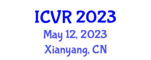 International Conference on Virtual Reality (ICVR) May 12, 2023 - Xianyang, China