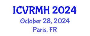 International Conference on Virtual Reality in Medicine and Healthcare (ICVRMH) October 28, 2024 - Paris, France
