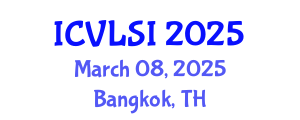 International Conference on VLSI (ICVLSI) March 08, 2025 - Bangkok, Thailand