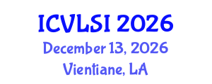 International Conference on VLSI (ICVLSI) December 13, 2026 - Vientiane, Laos International Conference on VLSI (ICVLSI) December 13, 2026 - Vientiane, Laos