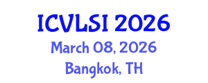 International Conference on VLSI (ICVLSI) March 08, 2026 - Bangkok, Thailand