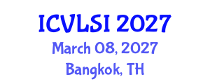 International Conference on VLSI (ICVLSI) March 08, 2027 - Bangkok, Thailand International Conference on VLSI (ICVLSI) March 08, 2027 - Bangkok, Thailand