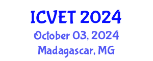 International Conference on Vocational Education and Technology (ICVET) October 03, 2024 - Madagascar, Madagascar