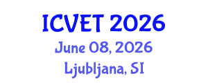International Conference on Vocational Education and Training (ICVET) June 08, 2026 - Ljubljana, Slovenia International Conference on Vocational Education and Training (ICVET) June 08, 2026 - Ljubljana, Slovenia