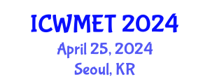 International Conference on Waste Management and Environmental Technology (ICWMET) April 25, 2024 - Seoul, Republic of Korea