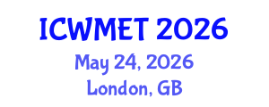 International Conference on Waste Management and Environmental Technology (ICWMET) May 24, 2026 - London, United Kingdom