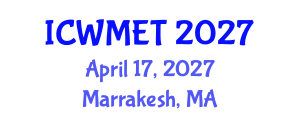 International Conference on Waste Management and Environmental Technology (ICWMET) April 17, 2027 - Marrakesh, Morocco