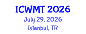 International Conference on Waste Management and Technology (ICWMT) July 29, 2026 - Istanbul, Turkey