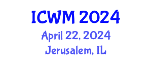 International Conference on Waste Management (ICWM) April 22, 2024 - Jerusalem, Israel