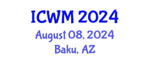 International Conference on Waste Management (ICWM) August 08, 2024 - Baku, Azerbaijan