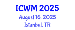International Conference on Waste Management (ICWM) August 16, 2025 - Istanbul, Turkey