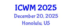 International Conference on Waste Management (ICWM) December 20, 2025 - Honolulu, United States