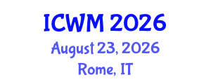 International Conference on Waste Management (ICWM) August 23, 2026 - Rome, Italy International Conference on Waste Management (ICWM) August 23, 2026 - Rome, Italy