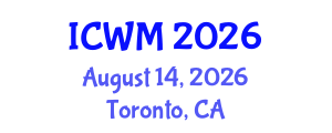 International Conference on Waste Management (ICWM) August 14, 2026 - Toronto, Canada International Conference on Waste Management (ICWM) August 14, 2026 - Toronto, Canada