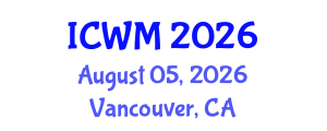 International Conference on Waste Management (ICWM) August 05, 2026 - Vancouver, Canada International Conference on Waste Management (ICWM) August 05, 2026 - Vancouver, Canada