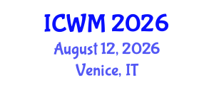 International Conference on Waste Management (ICWM) August 12, 2026 - Venice, Italy International Conference on Waste Management (ICWM) August 12, 2026 - Venice, Italy