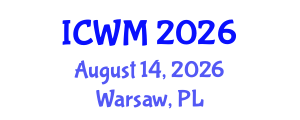 International Conference on Waste Management (ICWM) August 14, 2026 - Warsaw, Poland International Conference on Waste Management (ICWM) August 14, 2026 - Warsaw, Poland