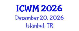 International Conference on Waste Management (ICWM) December 20, 2026 - Istanbul, Turkey