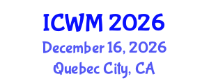 International Conference on Waste Management (ICWM) December 16, 2026 - Quebec City, Canada International Conference on Waste Management (ICWM) December 16, 2026 - Quebec City, Canada