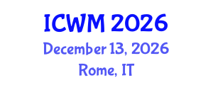 International Conference on Waste Management (ICWM) December 13, 2026 - Rome, Italy International Conference on Waste Management (ICWM) December 13, 2026 - Rome, Italy