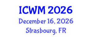 International Conference on Waste Management (ICWM) December 16, 2026 - Strasbourg, France International Conference on Waste Management (ICWM) December 16, 2026 - Strasbourg, France