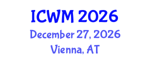 International Conference on Waste Management (ICWM) December 27, 2026 - Vienna, Austria International Conference on Waste Management (ICWM) December 27, 2026 - Vienna, Austria
