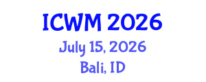 International Conference on Waste Management (ICWM) July 15, 2026 - Bali, Indonesia International Conference on Waste Management (ICWM) July 15, 2026 - Bali, Indonesia