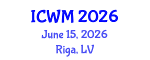 International Conference on Waste Management (ICWM) June 15, 2026 - Riga, Latvia International Conference on Waste Management (ICWM) June 15, 2026 - Riga, Latvia