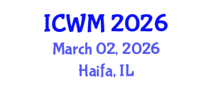 International Conference on Waste Management (ICWM) March 02, 2026 - Haifa, Israel International Conference on Waste Management (ICWM) March 02, 2026 - Haifa, Israel