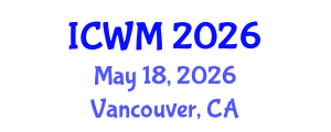 International Conference on Waste Management (ICWM) May 18, 2026 - Vancouver, Canada International Conference on Waste Management (ICWM) May 18, 2026 - Vancouver, Canada