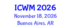 International Conference on Waste Management (ICWM) November 18, 2026 - Buenos Aires, Argentina International Conference on Waste Management (ICWM) November 18, 2026 - Buenos Aires, Argentina