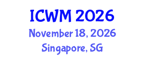 International Conference on Waste Management (ICWM) November 18, 2026 - Singapore, Singapore International Conference on Waste Management (ICWM) November 18, 2026 - Singapore, Singapore