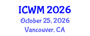 International Conference on Waste Management (ICWM) October 25, 2026 - Vancouver, Canada International Conference on Waste Management (ICWM) October 25, 2026 - Vancouver, Canada