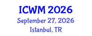 International Conference on Waste Management (ICWM) September 27, 2026 - Istanbul, Turkey International Conference on Waste Management (ICWM) September 27, 2026 - Istanbul, Turkey