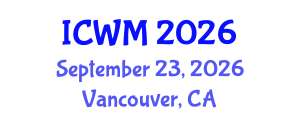 International Conference on Waste Management (ICWM) September 23, 2026 - Vancouver, Canada International Conference on Waste Management (ICWM) September 23, 2026 - Vancouver, Canada