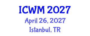 International Conference on Waste Management (ICWM) April 26, 2027 - Istanbul, Turkey