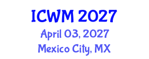 International Conference on Waste Management (ICWM) April 03, 2027 - Mexico City, Mexico International Conference on Waste Management (ICWM) April 03, 2027 - Mexico City, Mexico