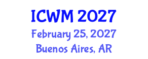 International Conference on Waste Management (ICWM) February 25, 2027 - Buenos Aires, Argentina International Conference on Waste Management (ICWM) February 25, 2027 - Buenos Aires, Argentina