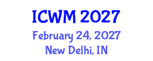 International Conference on Waste Management (ICWM) February 24, 2027 - New Delhi, India International Conference on Waste Management (ICWM) February 24, 2027 - New Delhi, India