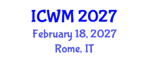 International Conference on Waste Management (ICWM) February 18, 2027 - Rome, Italy International Conference on Waste Management (ICWM) February 18, 2027 - Rome, Italy