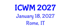 International Conference on Waste Management (ICWM) January 18, 2027 - Rome, Italy International Conference on Waste Management (ICWM) January 18, 2027 - Rome, Italy