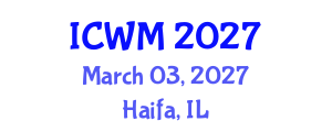 International Conference on Waste Management (ICWM) March 03, 2027 - Haifa, Israel
