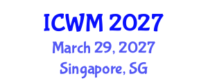 International Conference on Waste Management (ICWM) March 29, 2027 - Singapore, Singapore International Conference on Waste Management (ICWM) March 29, 2027 - Singapore, Singapore