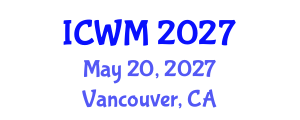 International Conference on Waste Management (ICWM) May 20, 2027 - Vancouver, Canada International Conference on Waste Management (ICWM) May 20, 2027 - Vancouver, Canada