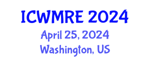 International Conference on Waste Management, Recycling and Environment (ICWMRE) April 25, 2024 - Washington, United States