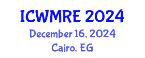 International Conference on Waste Management, Recycling and Environment (ICWMRE) December 16, 2024 - Cairo, Egypt