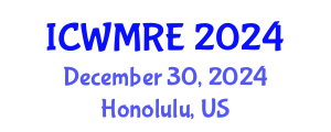 International Conference on Waste Management, Recycling and Environment (ICWMRE) December 30, 2024 - Honolulu, United States
