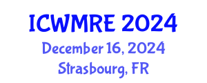 International Conference on Waste Management, Recycling and Environment (ICWMRE) December 16, 2024 - Strasbourg, France