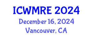 International Conference on Waste Management, Recycling and Environment (ICWMRE) December 16, 2024 - Vancouver, Canada